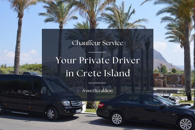 Your Private Driver & Chauffeur Service in Crete from Heraklion - Key points to know before booking